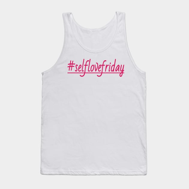 Self love friday Tank Top by DeraTobi